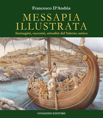 Messapia illustrata. Immagini, racconti, attualità del Salento antico - Francesco D'Andria - Libro Congedo 2019 | Libraccio.it