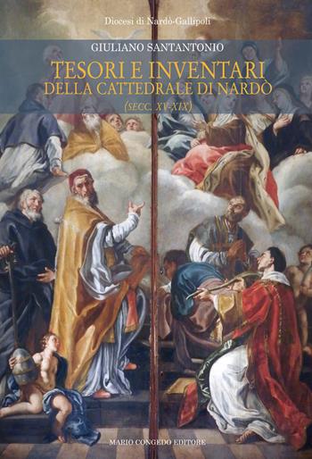 Tesori e inventari della cattedrale di Nardò (secc. XV-XIX) - Giuliano Santantonio - Libro Congedo 2019, Quaderni Arch. dioc. di Nardò e Gallipoli | Libraccio.it