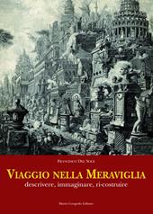 Viaggio nella meraviglia. Descrivere, immaginare, ri-costruire