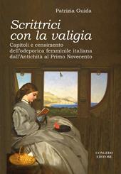 Scrittrici con la valigia. Capitoli e censimento dell'odeporica femminile italiana dall'antichità al primo Novecento