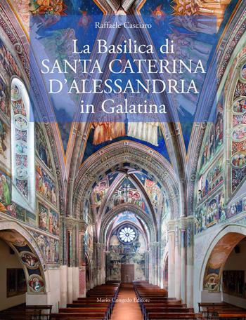 La Basilica di?Santa Caterina d'Alessandria in Galatina. Ediz. italiana e inglese - Raffaele Casciaro - Libro Congedo 2019 | Libraccio.it