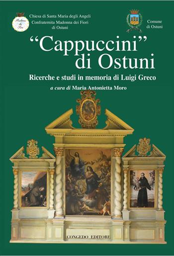 «Cappuccini di Ostuni». Ricerche e studi in memoria di Luigi Greco. Ricerche e studi in memoria di Luigi Greco  - Libro Congedo 2020 | Libraccio.it