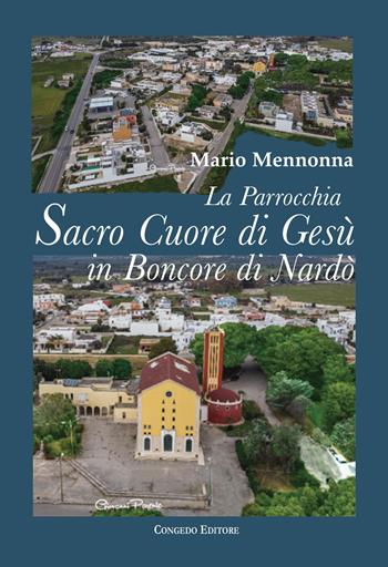 La parrocchia Sacro Cuore di Gesù in Boncore di Nardò. Tra zelo pastorale, impegno socio-culturale e arte pittorica (1959-2010) - Mario Mennonna - Libro Congedo 2021 | Libraccio.it