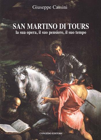 San Martino di Tours. La sua opera, il suo pensiero, il suo tempo - Giuseppe Cassini - Libro Congedo 2021, Biblioteca di cultura pugliese | Libraccio.it
