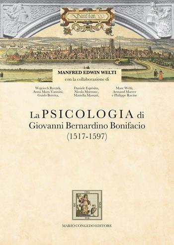 La psicologia di Giovanni Bernardino Bonifacio (1517-1597) - Manfred Edwin Welti - Libro Congedo 2022 | Libraccio.it