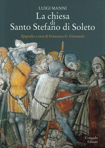 La chiesa di Santo Stefano di Soleto. Epigrafia a cura di Francesco Giannachi. Ristampa fotomeccanica - Luigi Manni - Libro Congedo 2022, Biblioteca di cultura pugliese | Libraccio.it