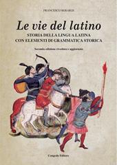 Le vie del latino. Storia della lingua latina con elementi di grammatica storica