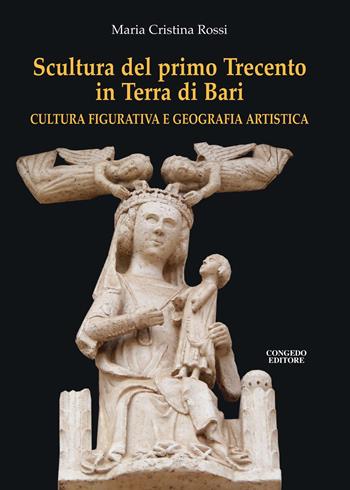 Scultura del primo Trecento in Terra di Bari. Cultura figurativa e geografia artistica - Maria Cristina Rossi - Libro Congedo 2022 | Libraccio.it