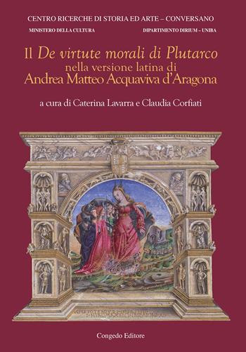 Il «De virtute morali» di Plutarco nella versione latina di Andrea Matteo Acquaviva d'Aragona. Ediz. bilingue  - Libro Congedo 2022, Gli Acquaviva tra Puglia e Abruzzo | Libraccio.it