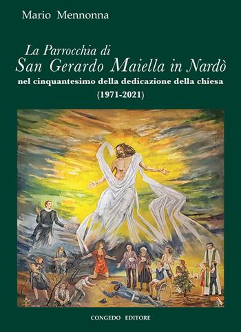 La Parrocchia di San Gerardo Maiella in Nardò nel cinquantesimo della dedicazione della chiesa - Mario Mennonna - Libro Congedo 2023, Storia cultura letteratura e arte | Libraccio.it