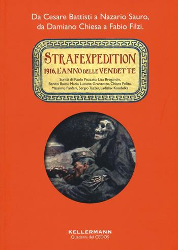 Strafexpedition. 1916, l'anno delle vendette. Da Cesare Battisti a Nazario Sauro, da Damiano Chiesa a Fabio Filzi  - Libro Kellermann Editore 2016, Quaderni del CEDOS | Libraccio.it