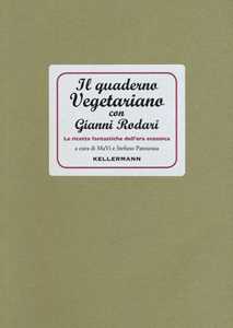 Image of Il quaderno vegetariano con Gianni Rodari. Le ricette fantastiche...