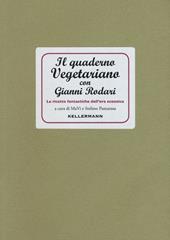Il quaderno vegetariano con Gianni Rodari. Le ricette fantastiche dell'era ecozoica
