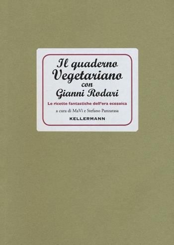 Il quaderno vegetariano con Gianni Rodari. Le ricette fantastiche dell'era ecozoica - MaVi, Stefano Panzarasa - Libro Kellermann Editore 2016, I quaderni | Libraccio.it