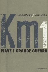 Km 1 Piave e grande guerra. Ediz. a colori