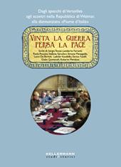 Vinta la guerra persa la pace. Dagli specchi di Versailles agli scontri nella Repubblica di Weimar, alla dannunziana «Fiume d'Italia»