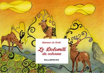 Le dolomiti da colorare - Susanna Da Cortà - Libro Kellermann Editore 2019 | Libraccio.it