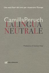 La lingua neutrale. Una voce fuori dal coro per ricostruire l'Europa