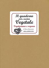 Il quaderno della cucina vegetale. Piatti vegani e vegetariani