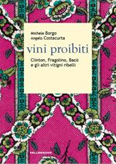 Vini proibiti. Clinton, Fragolino, Bacò e gli altri vitigni ribelli