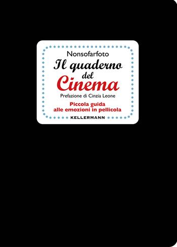 Il quaderno del cinema. Piccola guida alle emozioni in pellicola - Alessandro Aquilio - Libro Kellermann Editore 2023, I quaderni | Libraccio.it