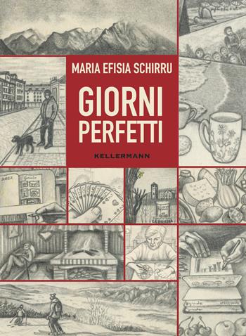 Giorni perfetti. Ediz. illustrata - Maria Efisia Schirru - Libro Kellermann Editore 2024, Umano troppo umano | Libraccio.it