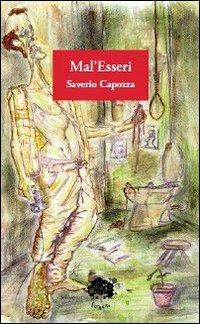 Mal'esseri - Saverio Capozza - Libro L'Erudita 2013, L'istantanea | Libraccio.it
