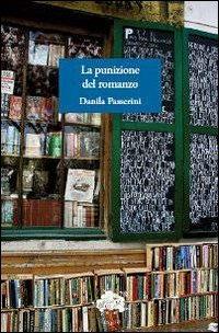 La punizione del romanzo - Danila Passerini - Libro L'Erudita 2013, L'urgente | Libraccio.it