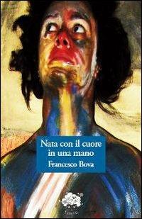 Nata con il cuore in una mano - Francesco Bova - Libro L'Erudita 2013, L'intrusa | Libraccio.it
