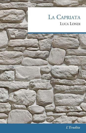 La Capriata - Luca Londi - Libro L'Erudita 2018 | Libraccio.it