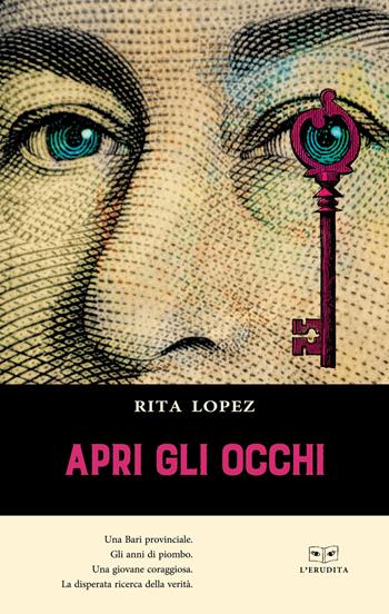 Apri gli occhi - Rita Lopez - Libro L'Erudita 2018 | Libraccio.it