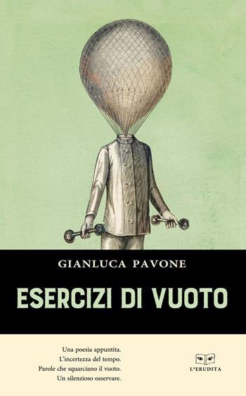 Esercizi di vuoto - Gianluca Pavone - Libro L'Erudita 2018 | Libraccio.it