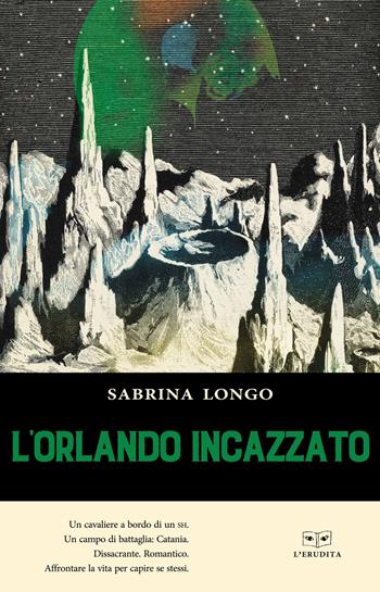 L'Orlando incazzato - Sabrina Longo - Libro L'Erudita 2018 | Libraccio.it