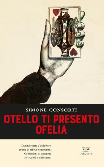 Otello ti presento Ofelia - Simone Consorti - Libro L'Erudita 2018 | Libraccio.it