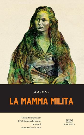 La mamma milita  - Libro L'Erudita 2018 | Libraccio.it