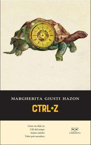 Ctrl+Z - Margherita Giusti Hazon - Libro L'Erudita 2018 | Libraccio.it