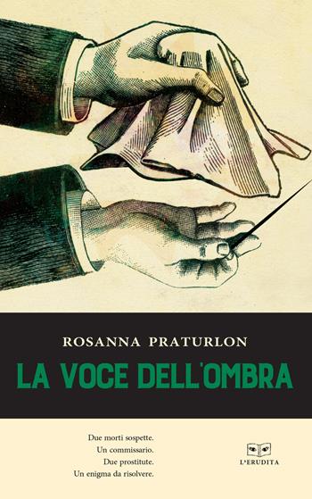 La voce dell'ombra - Rosanna Praturlon - Libro L'Erudita 2018 | Libraccio.it