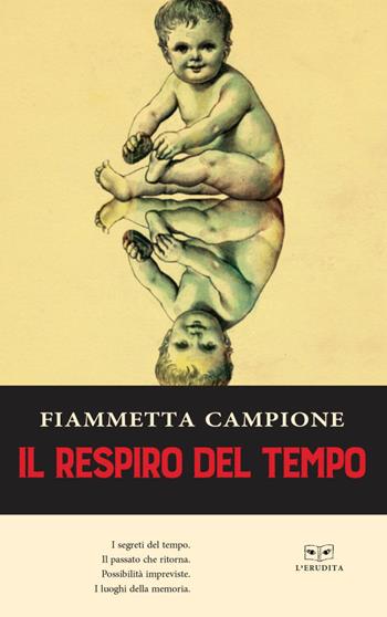 Il respiro del tempo - Fiammetta Campione - Libro L'Erudita 2018 | Libraccio.it
