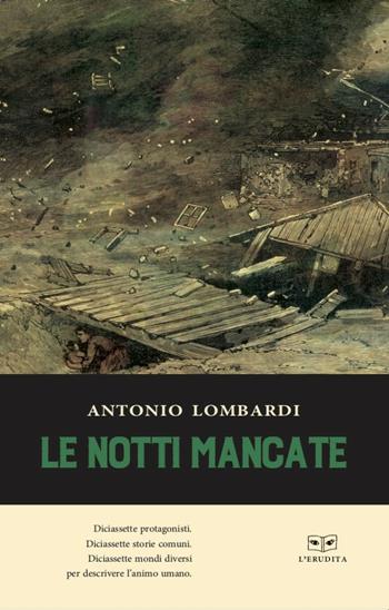 Le notti mancate - Antonio Lombardi - Libro L'Erudita 2018 | Libraccio.it