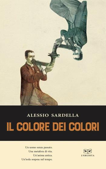 Il colore dei colori - Alessio Sardella - Libro L'Erudita 2018 | Libraccio.it