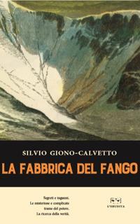 La fabbrica del fango - Silvio Giono-Calvetto - Libro L'Erudita 2018 | Libraccio.it