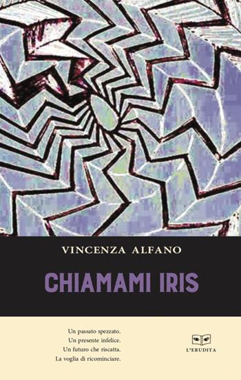 Chiamami Iris - Vincenza Alfano - Libro L'Erudita 2018 | Libraccio.it