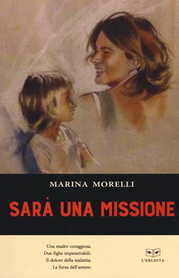 Sarà una missione - Marina Morelli - Libro L'Erudita 2019 | Libraccio.it