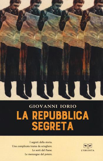La repubblica segreta - Giovanni Iorio - Libro L'Erudita 2019 | Libraccio.it