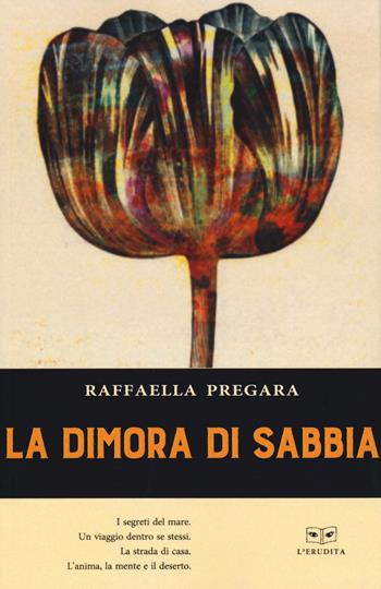 La dimora di sabbia - Raffaella Pregara - Libro L'Erudita 2019 | Libraccio.it
