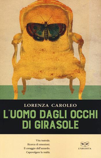 L' uomo dagli occhi di girasole - Lorenza Caroleo - Libro L'Erudita 2019 | Libraccio.it