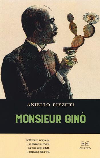 Monsieur Gino - Aniello Pizzuti - Libro L'Erudita 2019 | Libraccio.it