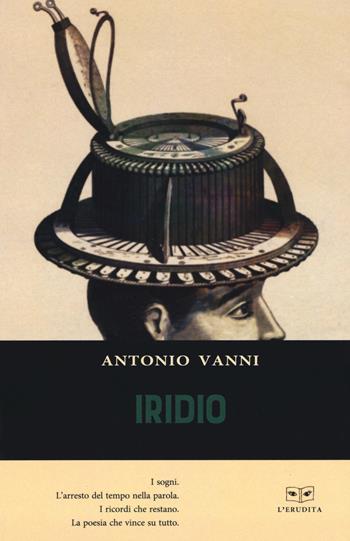 Iridio - Antonio Vanni - Libro L'Erudita 2019 | Libraccio.it