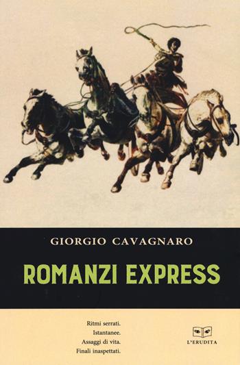 Romanzi express - Giorgio Cavagnaro - Libro L'Erudita 2019 | Libraccio.it