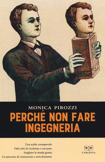Perché non fare ingegneria - Monica Pirozzi - Libro L'Erudita 2019 | Libraccio.it
